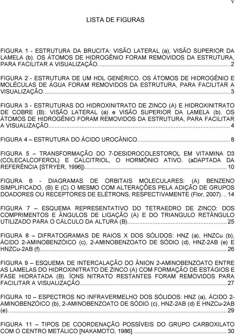 ..3 FIGURA 3 - ESTRUTURAS DO HIDROXINITRATO DE ZINCO (A) E HIDROXINITRATO DE COBRE (B): VISÃO LATERAL (a) e VISÃO SUPERIOR DA LAMELA (b).
