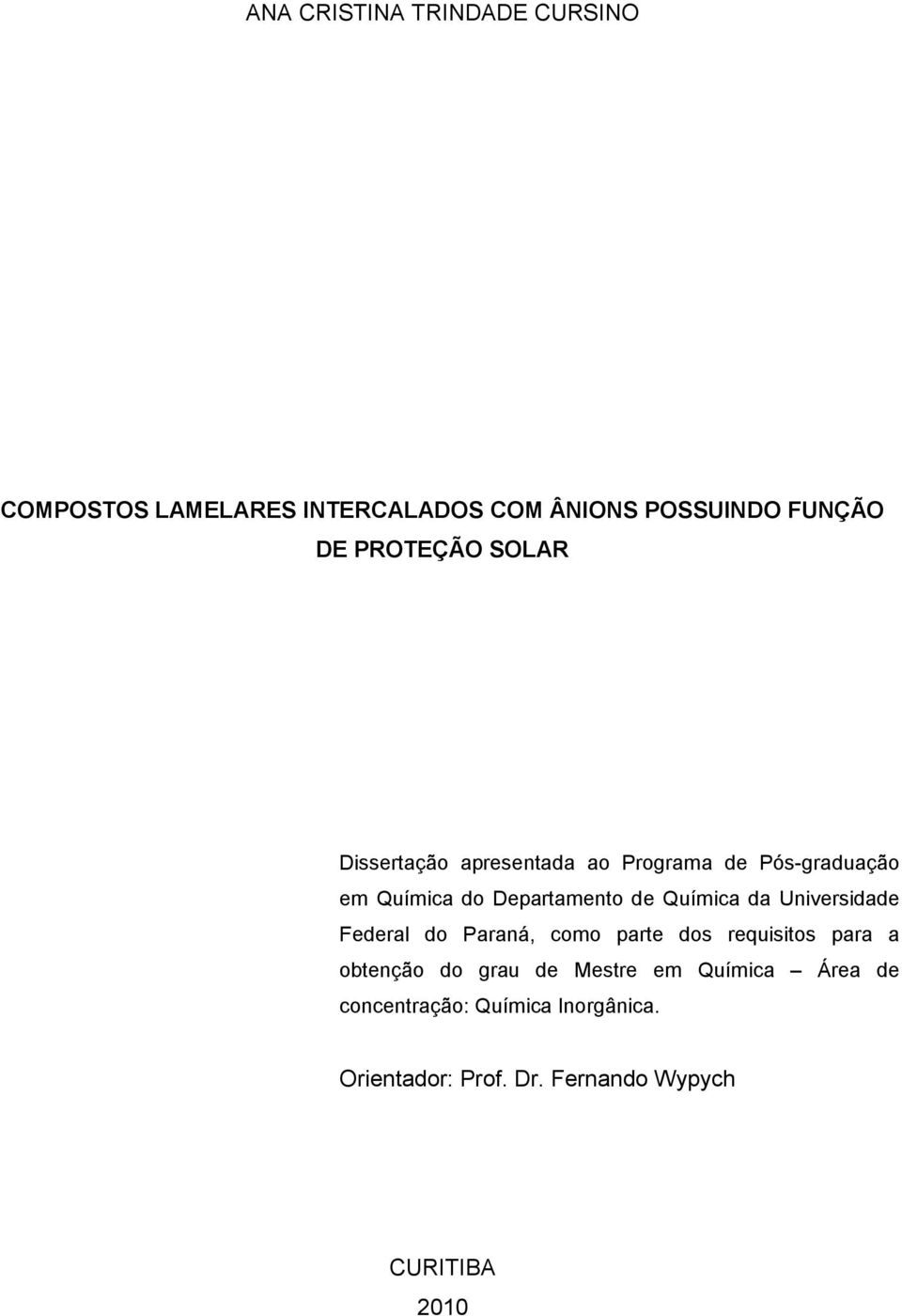 Química da Universidade Federal do Paraná, como parte dos requisitos para a obtenção do grau de