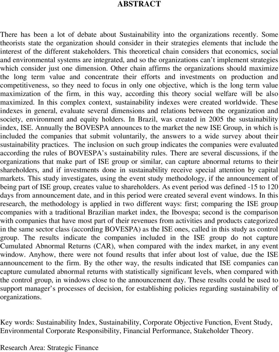 This theoretical chain considers that economics, social and environmental systems are integrated, and so the organizations can t implement strategies which consider just one dimension.