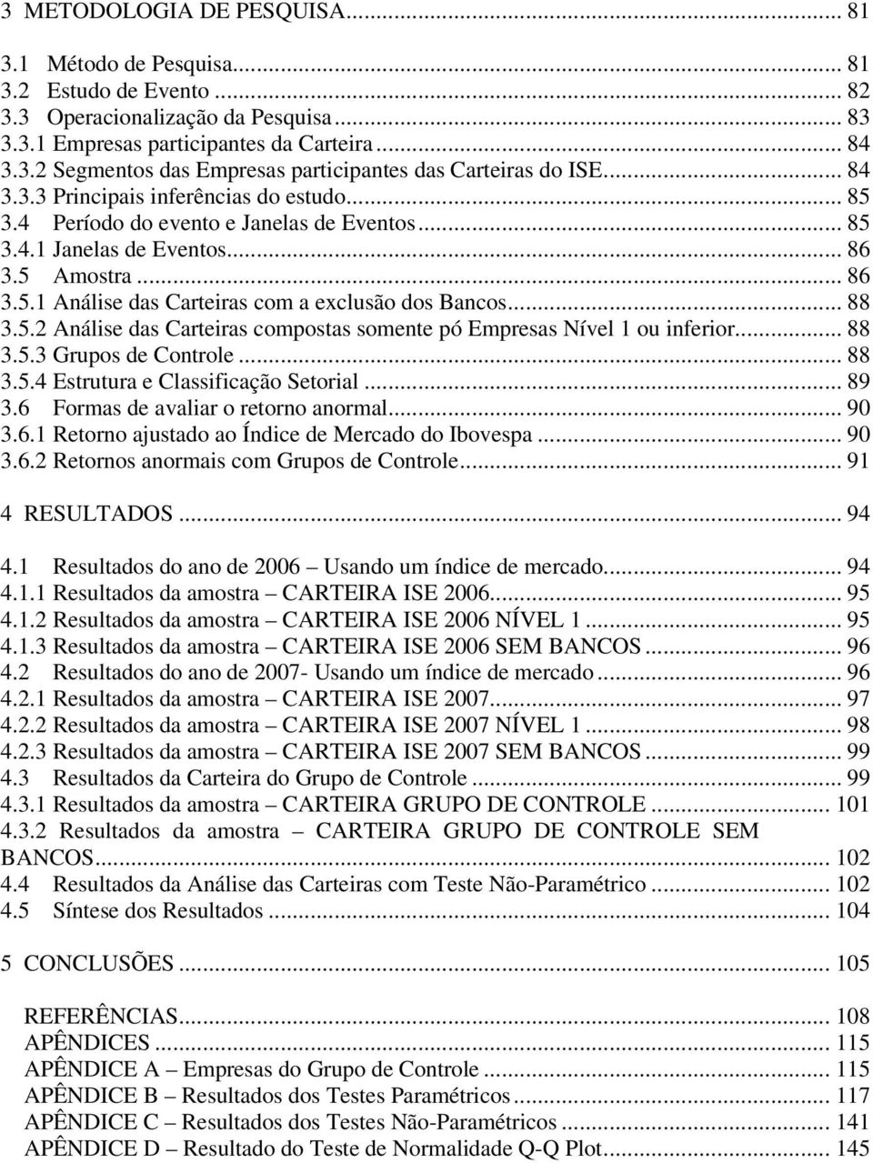 .. 88 3.5.2 Análise das Carteiras compostas somente pó Empresas Nível 1 ou inferior... 88 3.5.3 Grupos de Controle... 88 3.5.4 Estrutura e Classificação Setorial... 89 3.