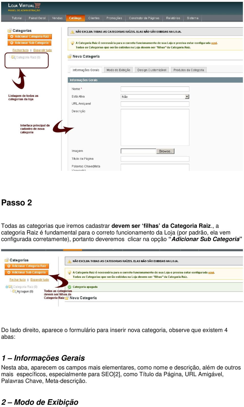 opção Adicionar Sub Categoria Do lado direito, aparece o formulário para inserir nova categoria, observe que existem 4 abas: 1 Informações Gerais