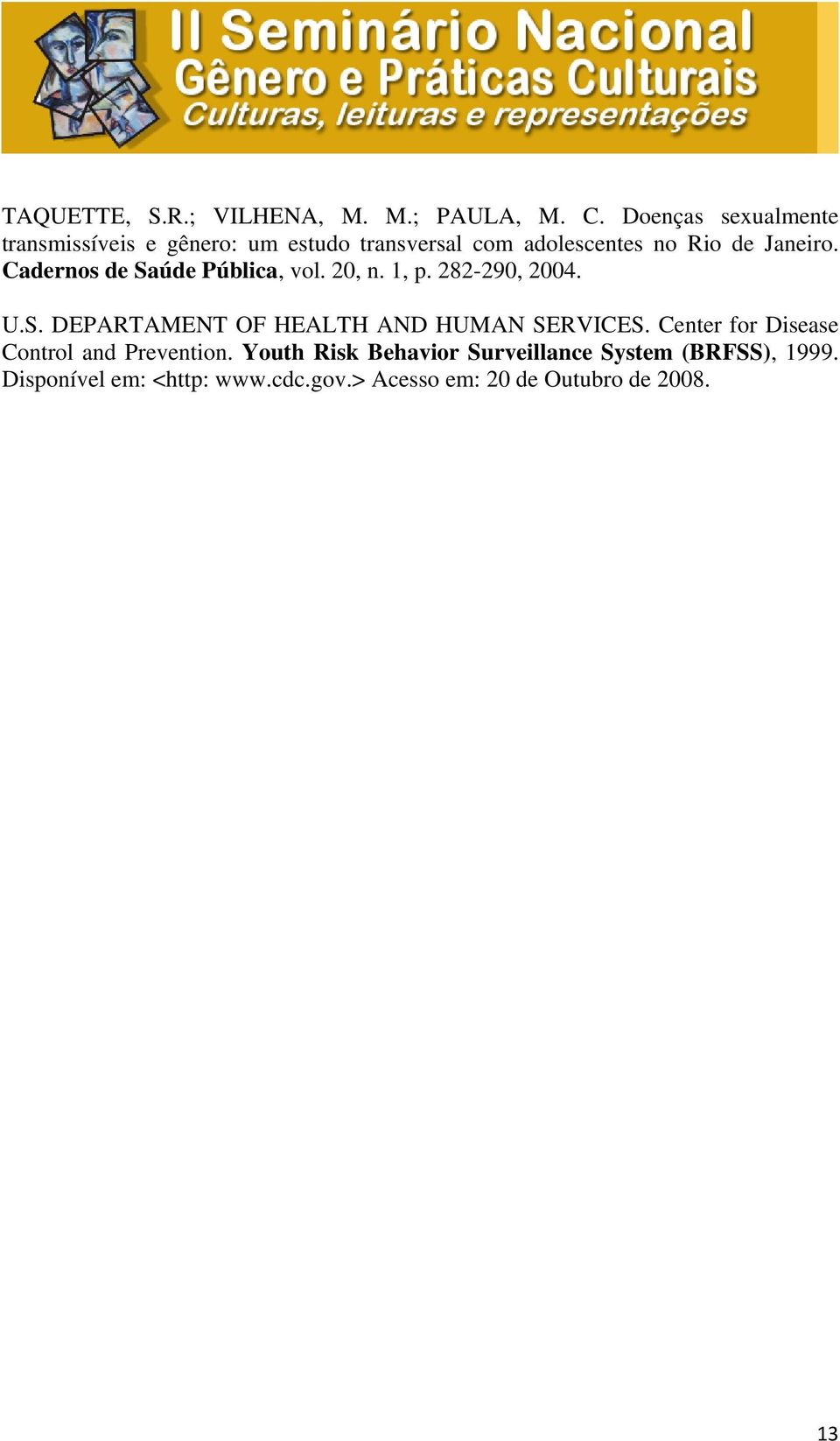 Cadernos de Saúde Pública, vol. 20, n. 1, p. 282-290, 2004. U.S. DEPARTAMENT OF HEALTH AND HUMAN SERVICES.