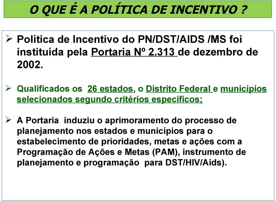 Qualificados os 26 estados, o Distrito Federal e municípios selecionados segundo critérios específicos; A Portaria