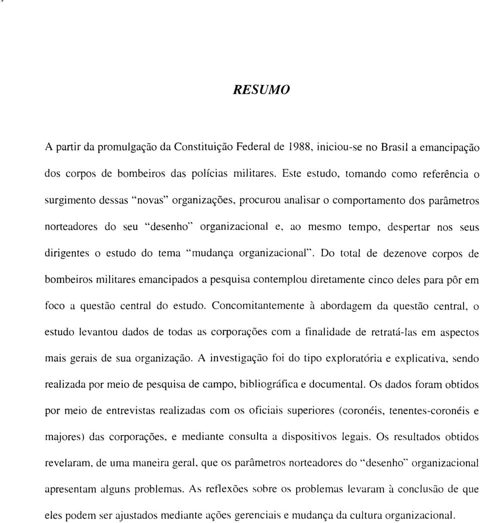 despertar nos seus dirigentes o estudo do tema "mudança organizacional".