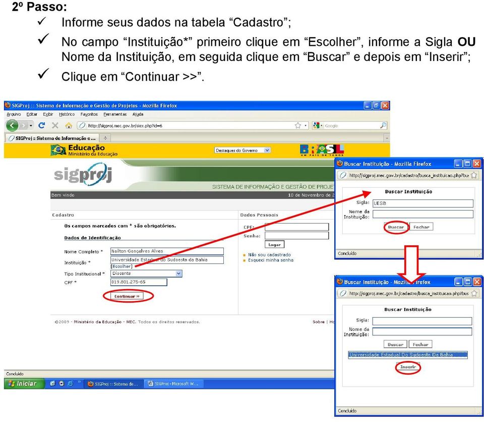 informe a Sigla OU Nome da Instituição, em seguida