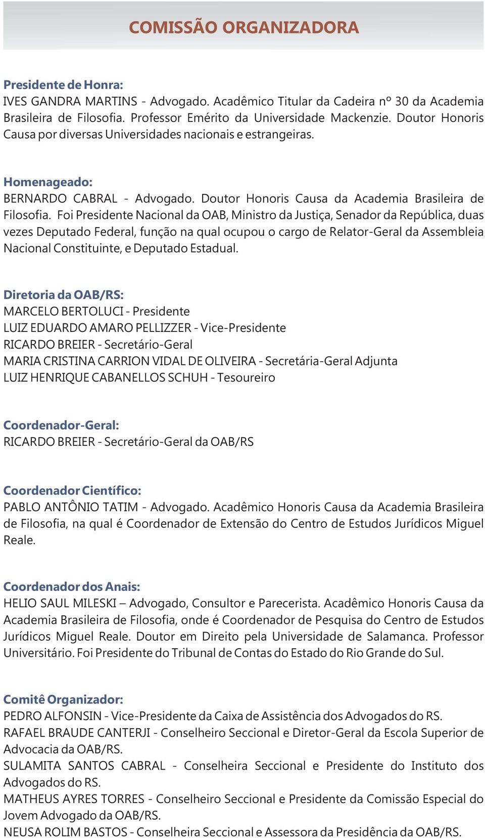 Foi Presidente Nacional da OAB, Ministro da Justiça, Senador da República, duas vezes Deputado Federal, função na qual ocupou o cargo de Relator-Geral da Assembleia Nacional Constituinte, e Deputado