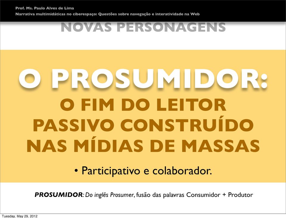 Participativo e colaborador.