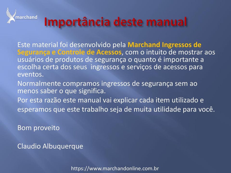 eventos. Normalmente compramos ingressos de segurança sem ao menos saber o que significa.