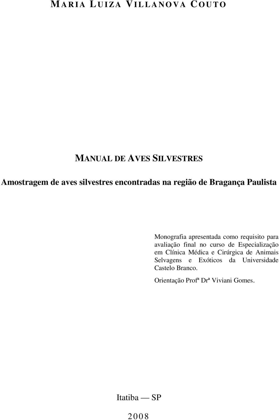 para avaliação final no curso de Especialização em Clínica Médica e Cirúrgica de Animais