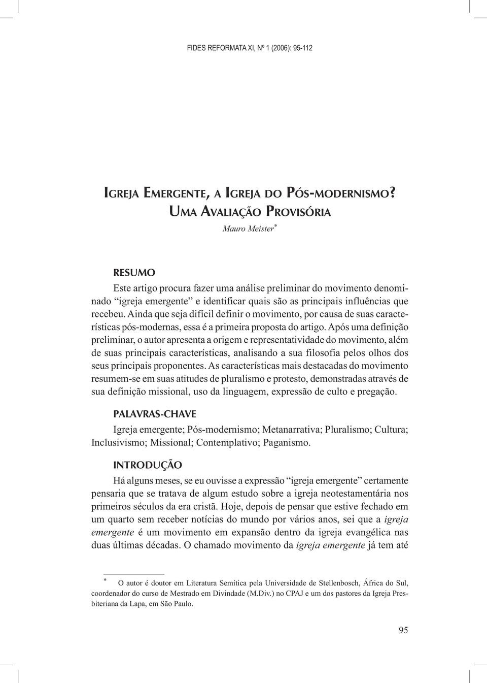 Ainda que seja difícil definir o movimento, por causa de suas características pós-modernas, essa é a primeira proposta do artigo.