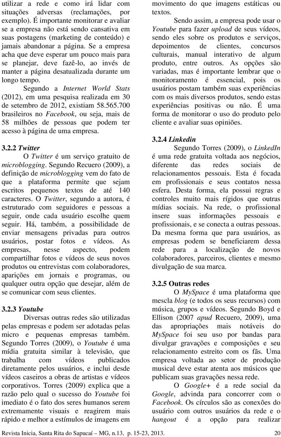 Se a empresa acha que deve esperar um pouco mais para se planejar, deve fazê-lo, ao invés de manter a página desatualizada durante um longo tempo.