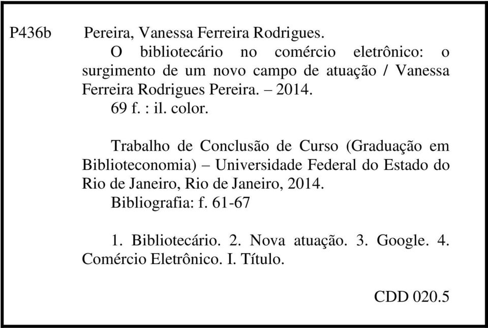 Rodrigues Pereira. 2014. 69 f. : il. color.