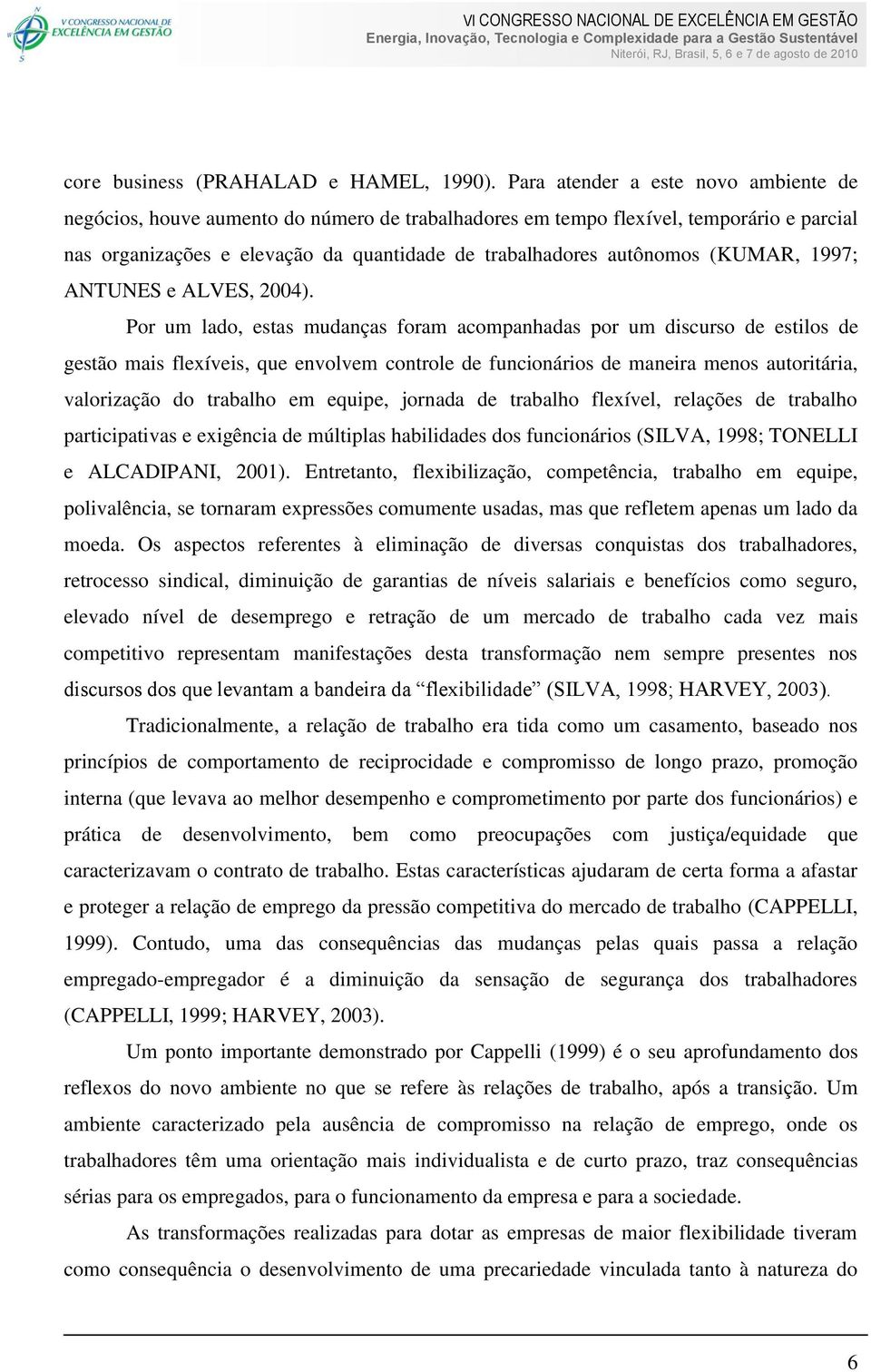 (KUMAR, 1997; ANTUNES e ALVES, 2004).