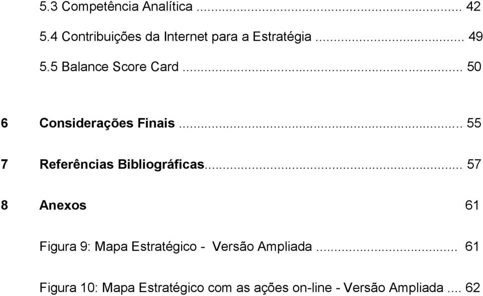 .. 50 6 Considerações Finais... 55 7 Referências Bibliográficas.