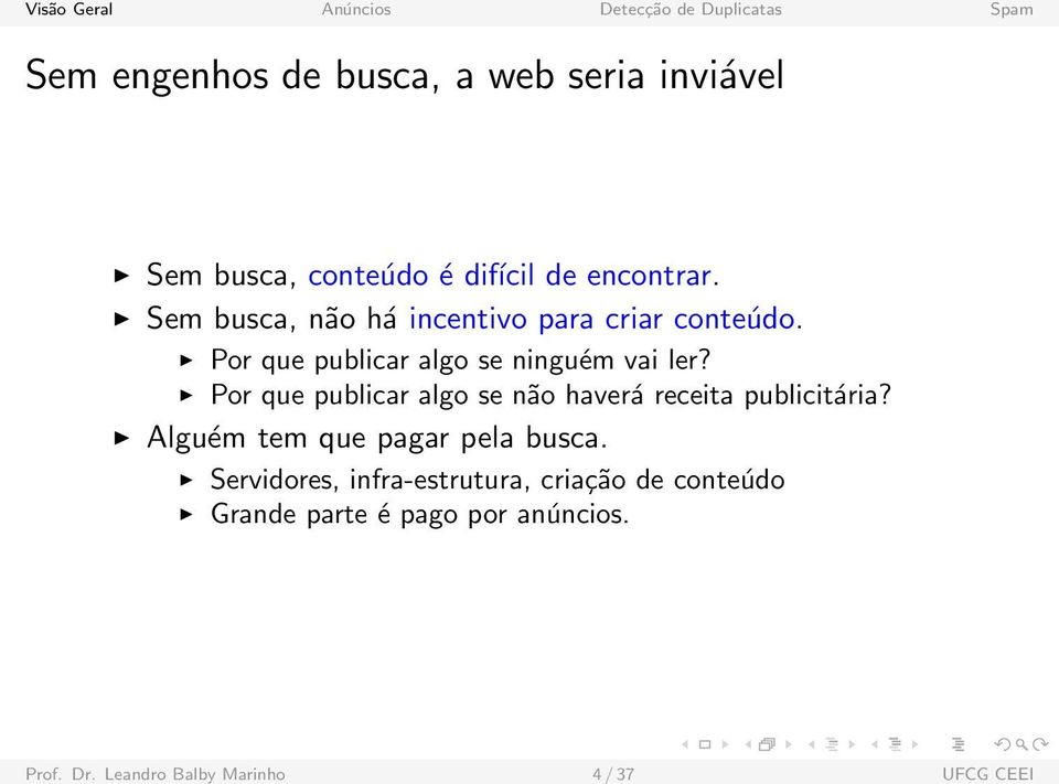 Por que publicar algo se não haverá receita publicitária? Alguém tem que pagar pela busca.