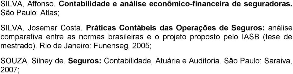 Práticas Contábeis das Operações de Seguros: análise comparativa entre as normas brasileiras e