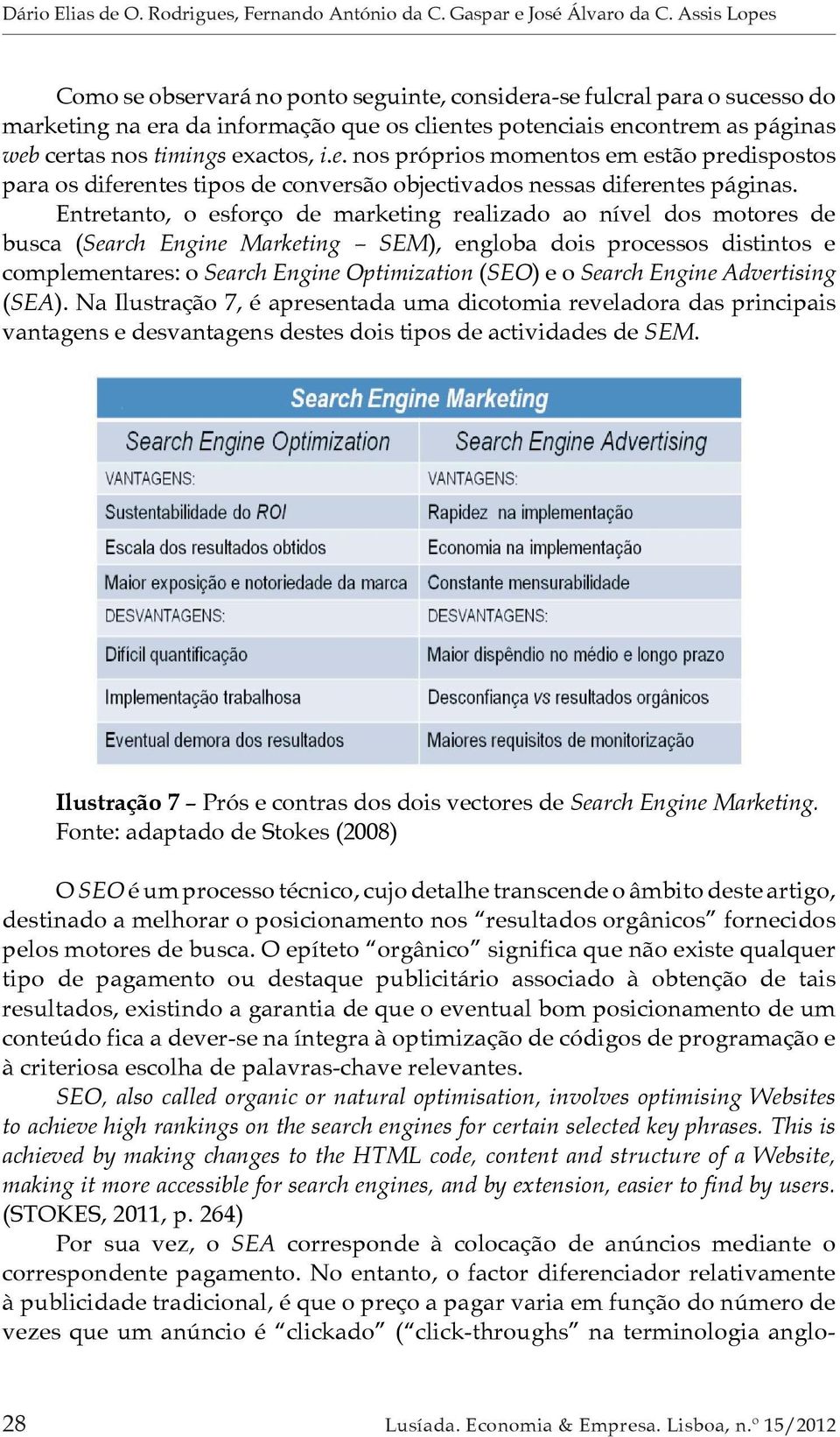 i.e. nos próprios momentos em estão predispostos para os diferentes tipos de conversão objectivados nessas diferentes páginas.