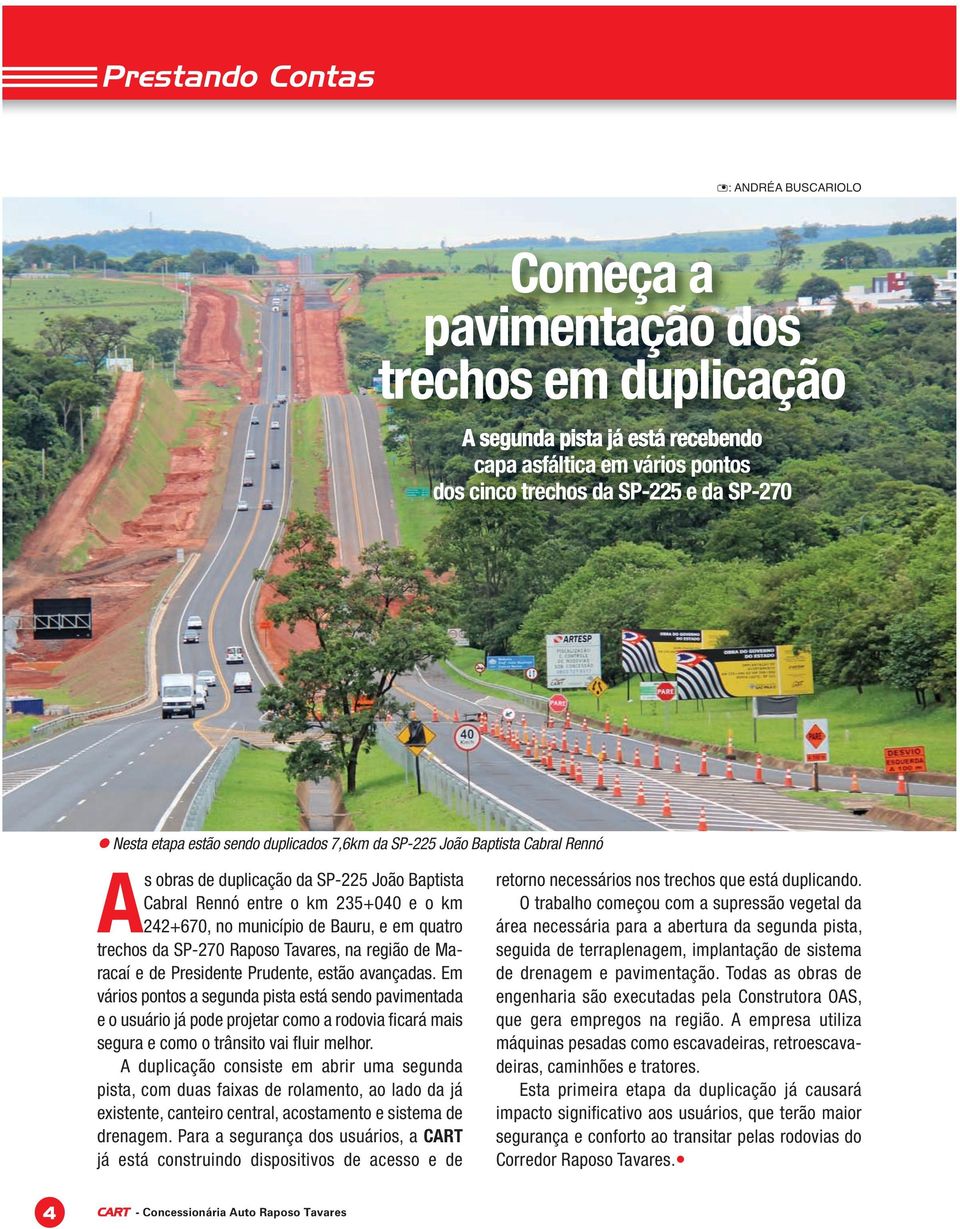 quatro trechos da SP-270 Raposo Tavares, na região de Maracaí e de Presidente Prudente, estão avançadas.