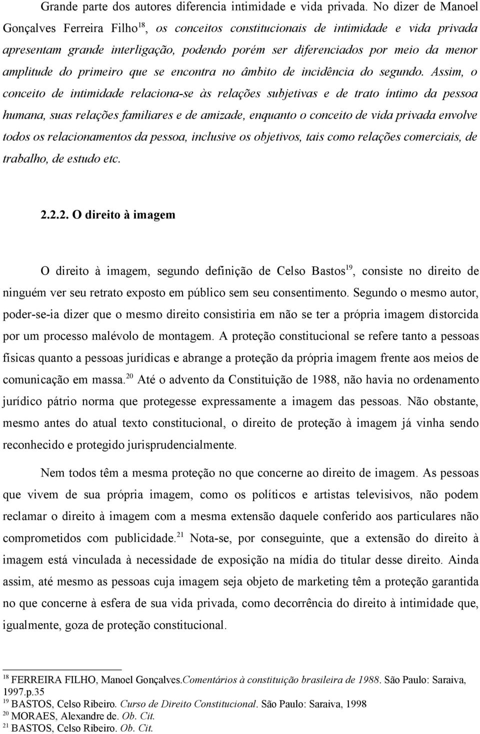 do primeiro que se encontra no âmbito de incidência do segundo.