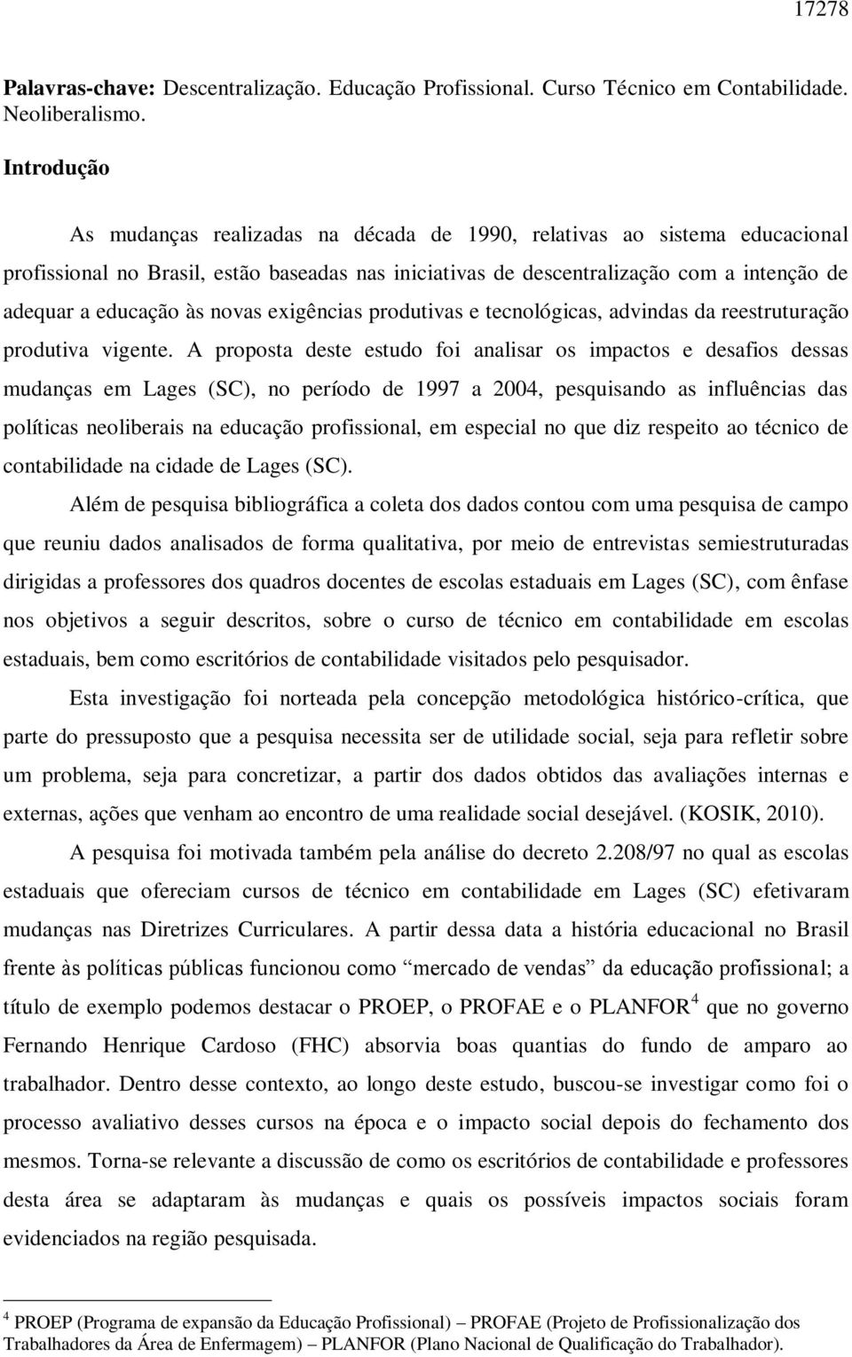 às novas exigências produtivas e tecnológicas, advindas da reestruturação produtiva vigente.