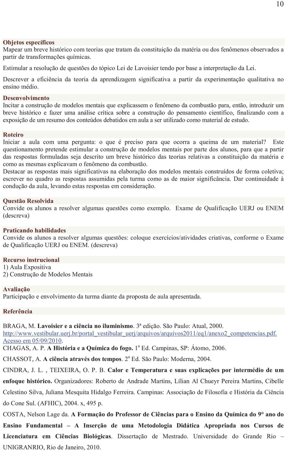 Descrever a eficiência da teoria da aprendizagem significativa a partir da experimentação qualitativa no ensino médio.