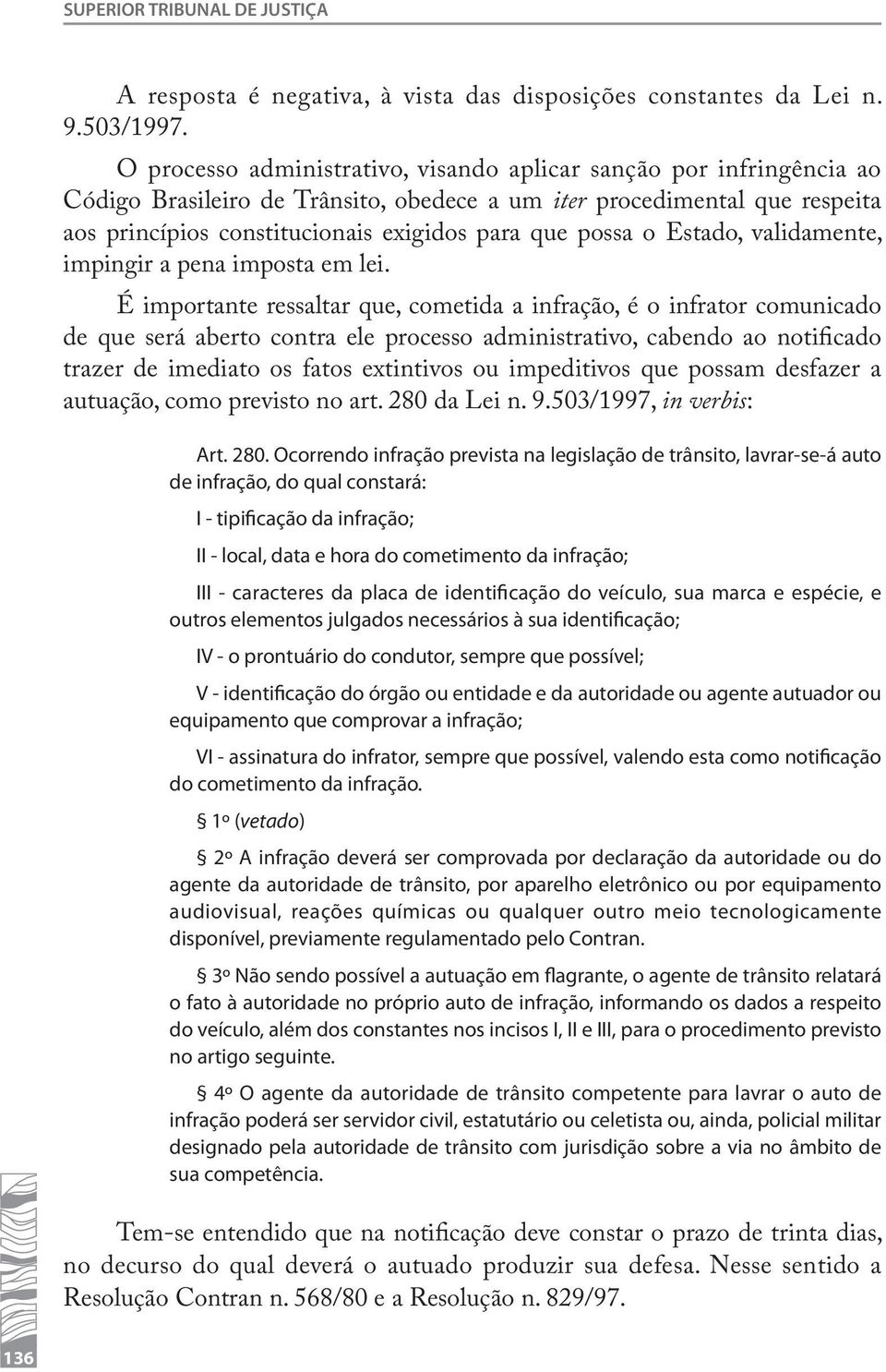 possa o Estado, validamente, impingir a pena imposta em lei.