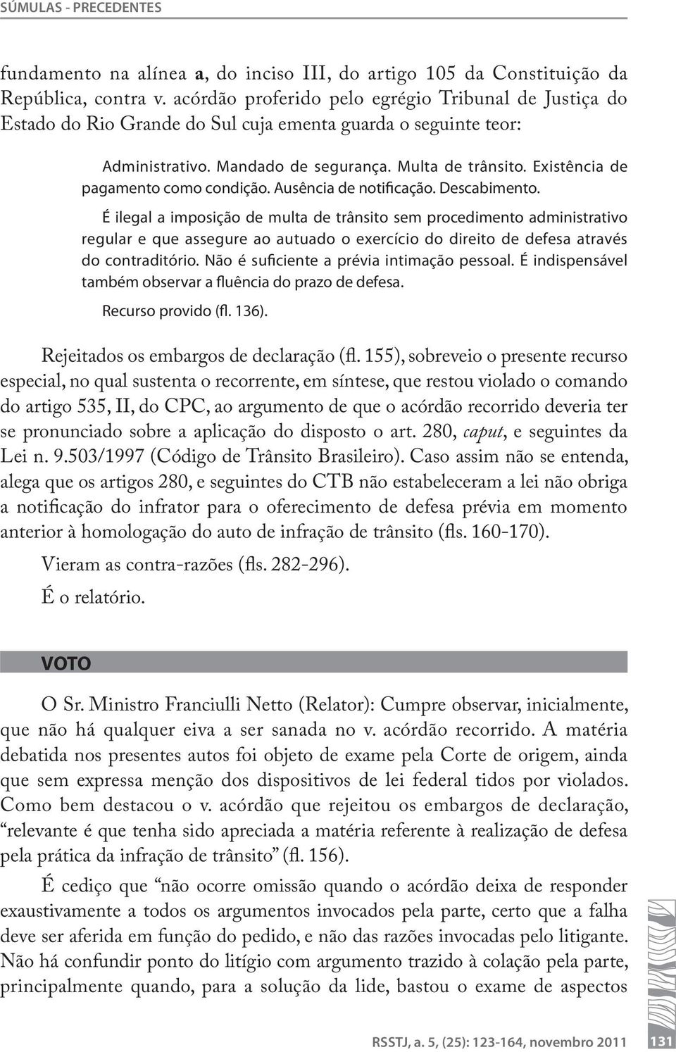 Existência de pagamento como condição. Ausência de notificação. Descabimento.