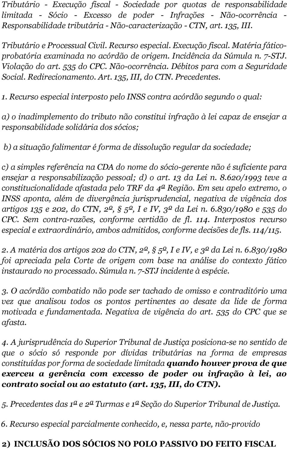 Não-ocorrência. Débitos para com a Seguridade Social. Redirecionamento. Art. 13