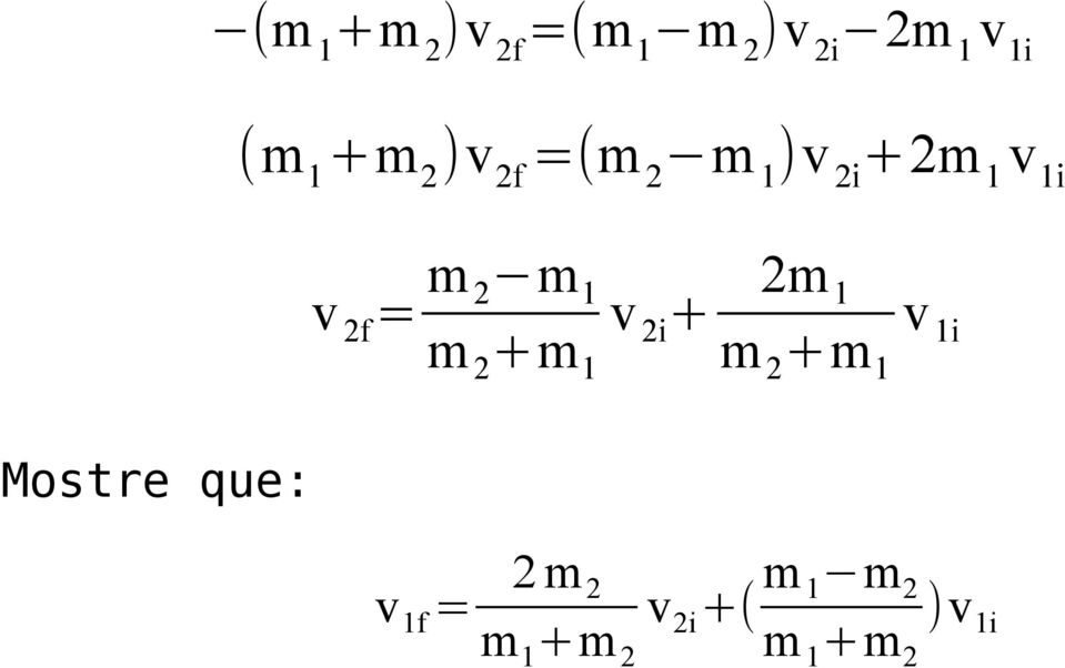 2f = m 2 m 1 m 2 +m 1 v 2i + 2m 1 m 2 +m 1 v 1i v