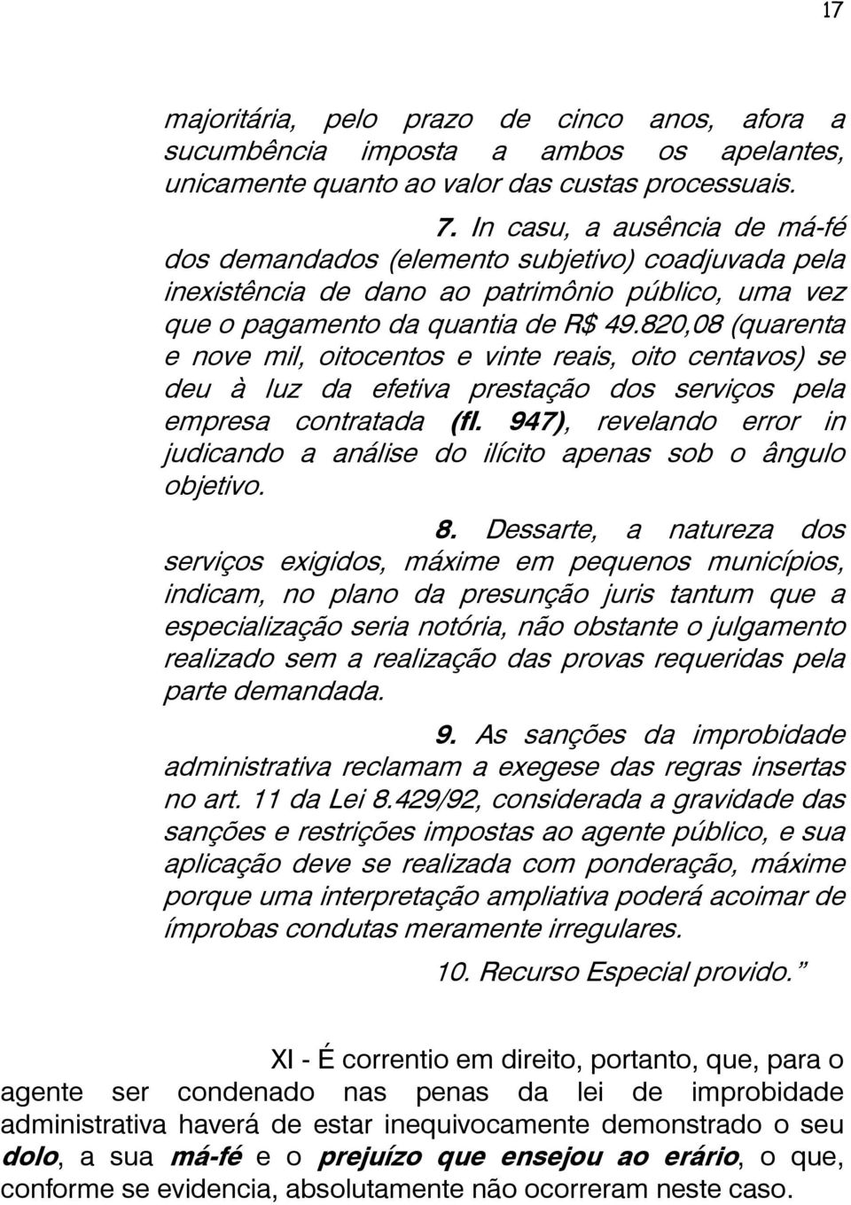 820,08 (quarenta e nove mil, oitocentos e vinte reais, oito centavos) se deu à luz da efetiva prestação dos serviços pela empresa contratada (fl.