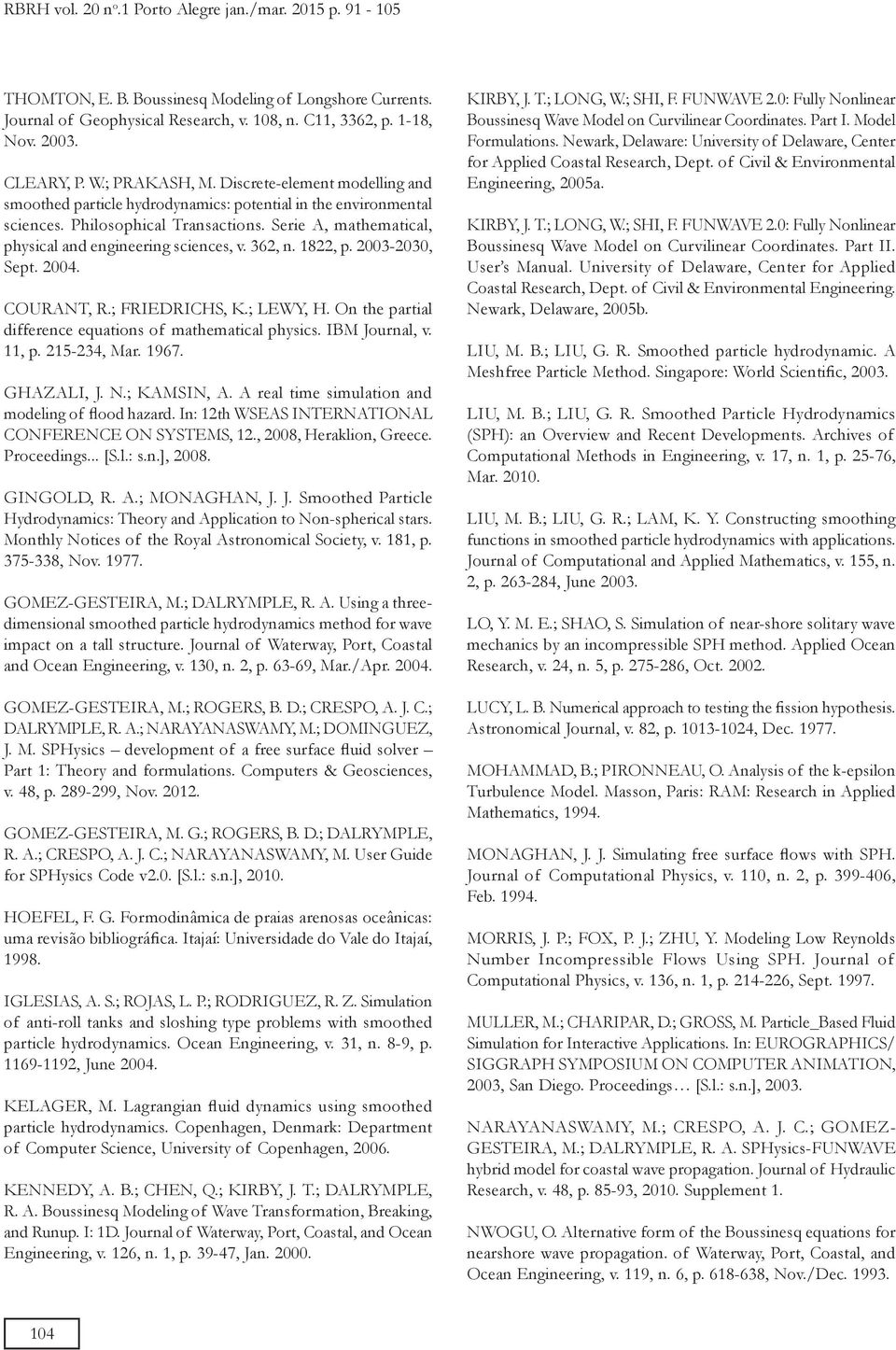 003-030, Sept. 004. COURANT, R.; FRIEDRICHS, K.; LEWY, H. On the prtil difference equtions of mthemticl physics. IBM Journl, v., p. 5-34, Mr. 967. GHAZALI, J. N.; KAMSIN, A.