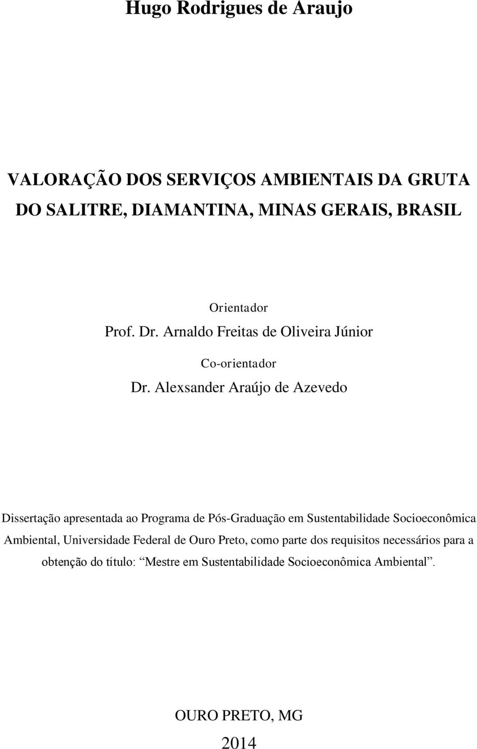 Alexsander Araújo de Azevedo Dissertação apresentada ao Programa de Pós-Graduação em Sustentabilidade Socioeconômica