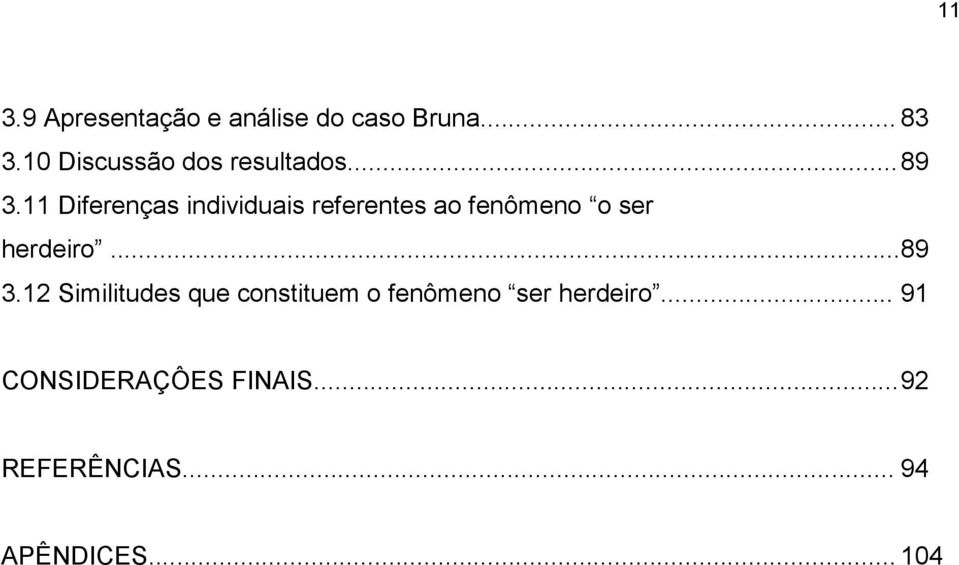 11 Diferenças individuais referentes ao fenômeno o ser herdeiro...89 3.