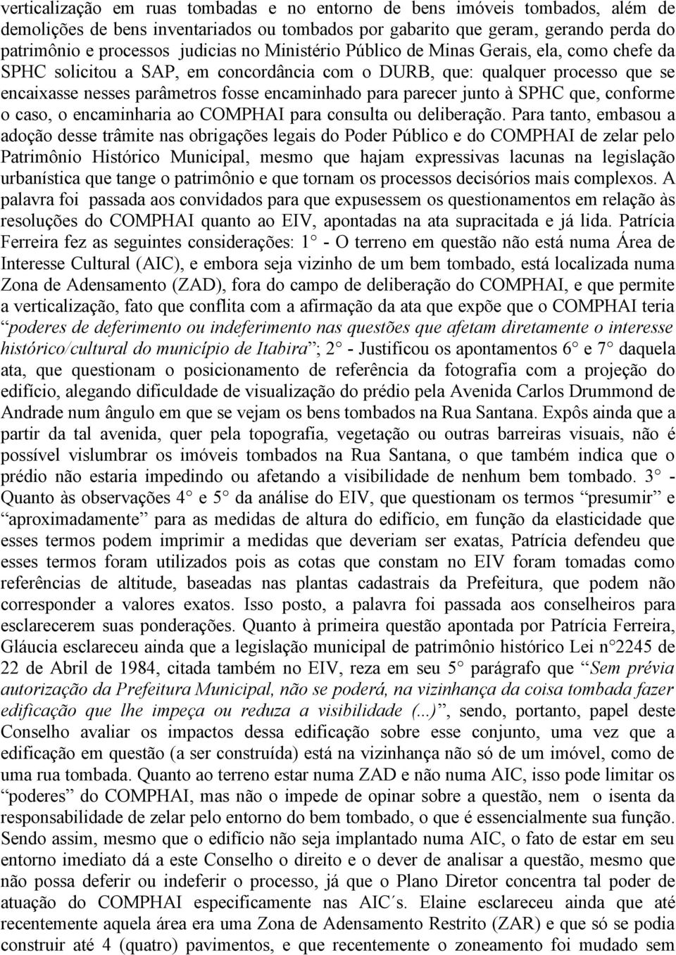 junto à SPHC que, conforme o caso, o encaminharia ao COMPHAI para consulta ou deliberação.