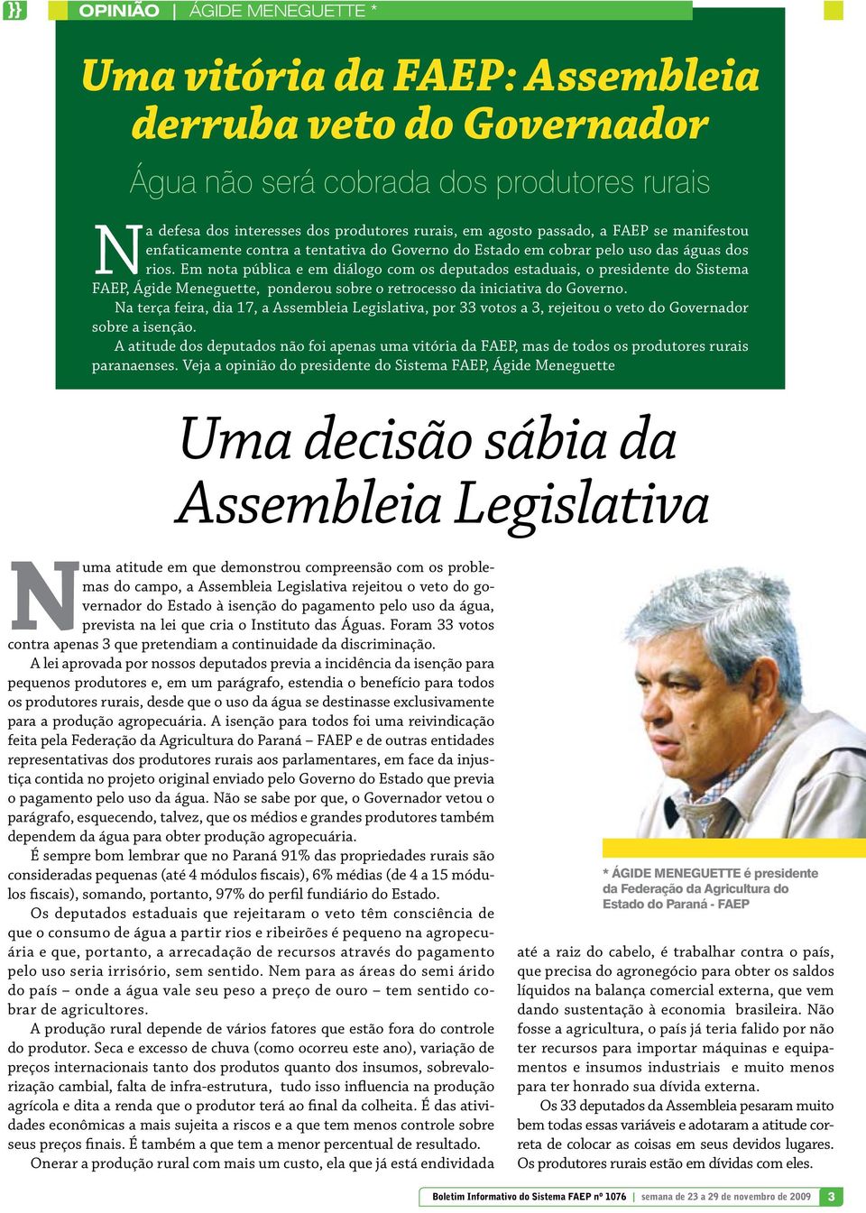 Em nota pública e em diálogo com os deputados estaduais, o presidente do Sistema FAEP, Ágide Meneguette, ponderou sobre o retrocesso da iniciativa do Governo.