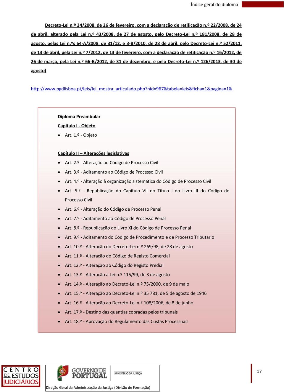 º 7/2012, de 13 de fevereiro, com a declaração de retificação n.º 16/2012, de 26 de março, pela Lei n.º 66-B/2012, de 31 de dezembro, e pelo Decreto-Lei n.º 126/2013, de 30 de agosto) http://www.