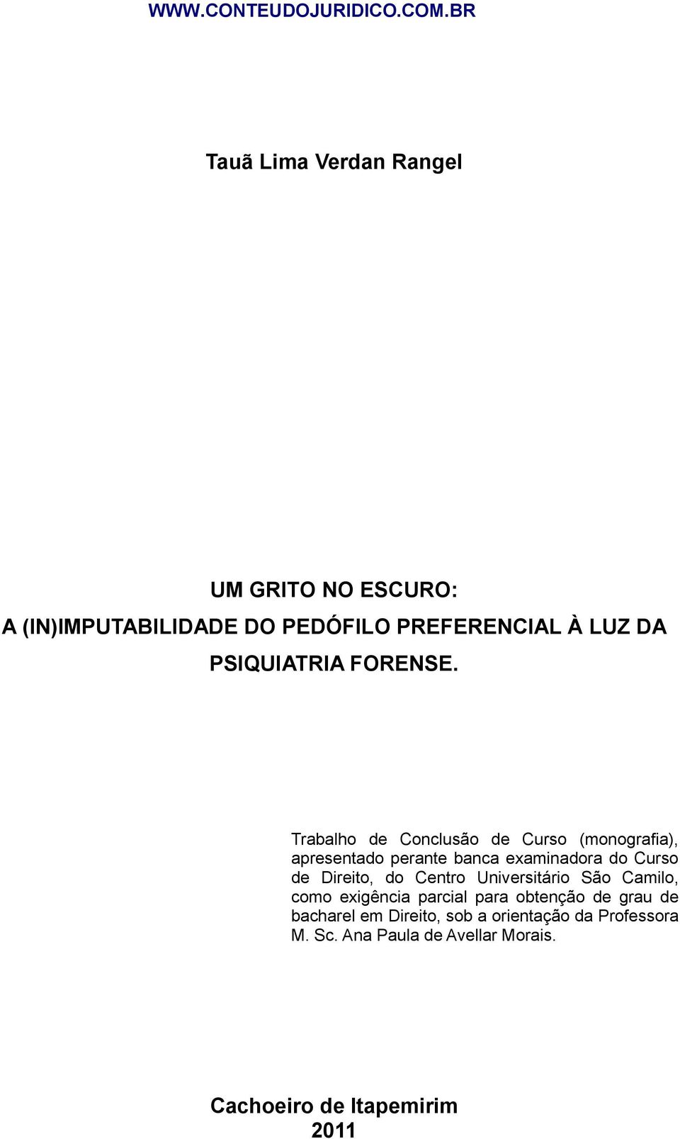 Trabalho de Conclusão de Curso (monografia), apresentado perante banca examinadora do Curso de Direito,