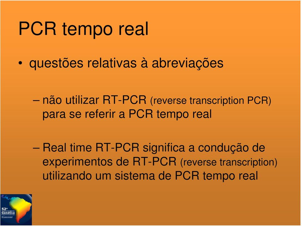 real Real time RT-PCR significa a condução de experimentos de