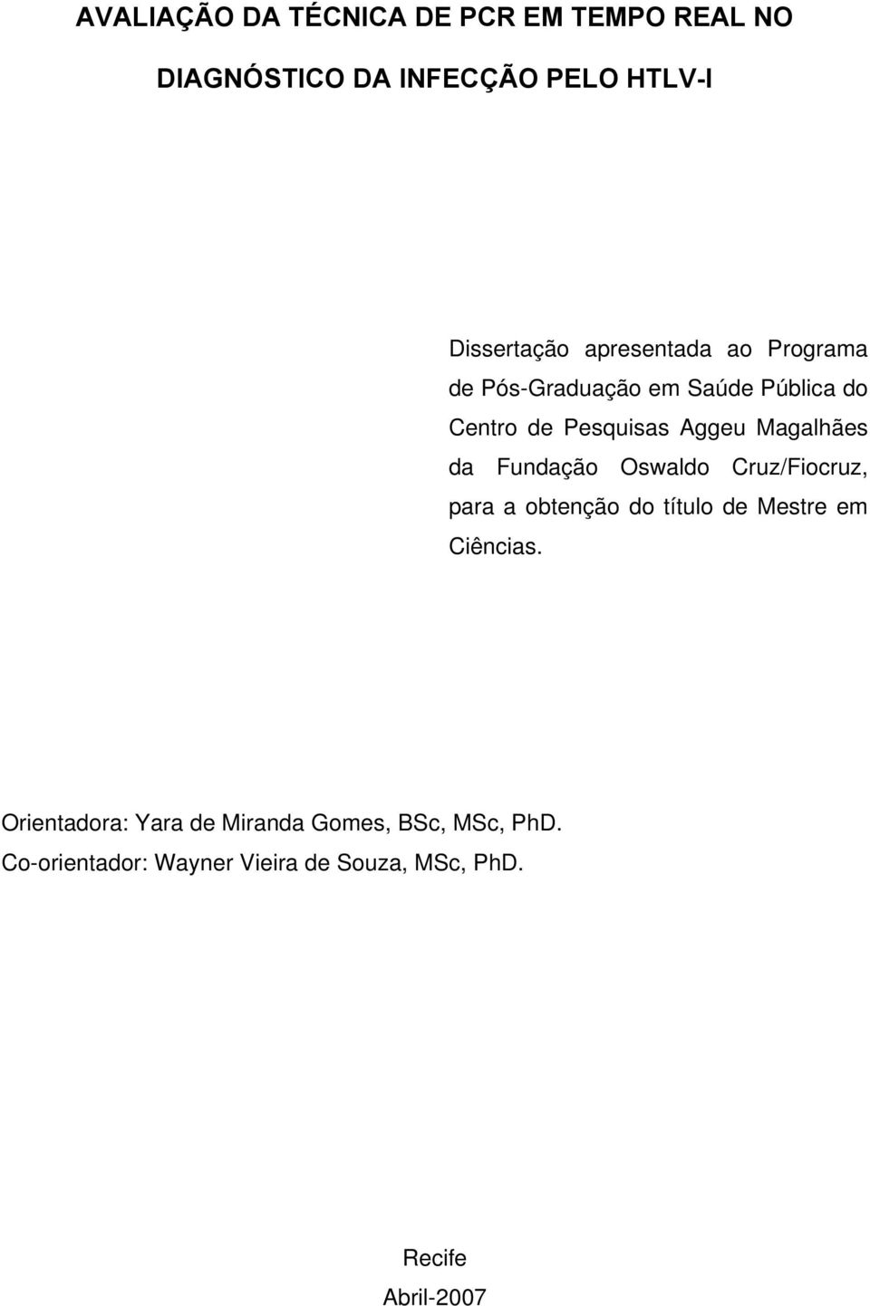 da Fundação Oswaldo Cruz/Fiocruz, para a obtenção do título de Mestre em Ciências.