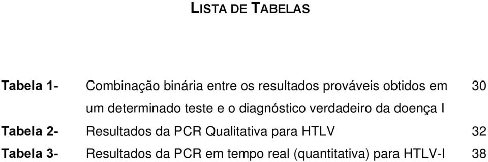 verdadeiro da doença I Tabela 2- Resultados da PCR Qualitativa para