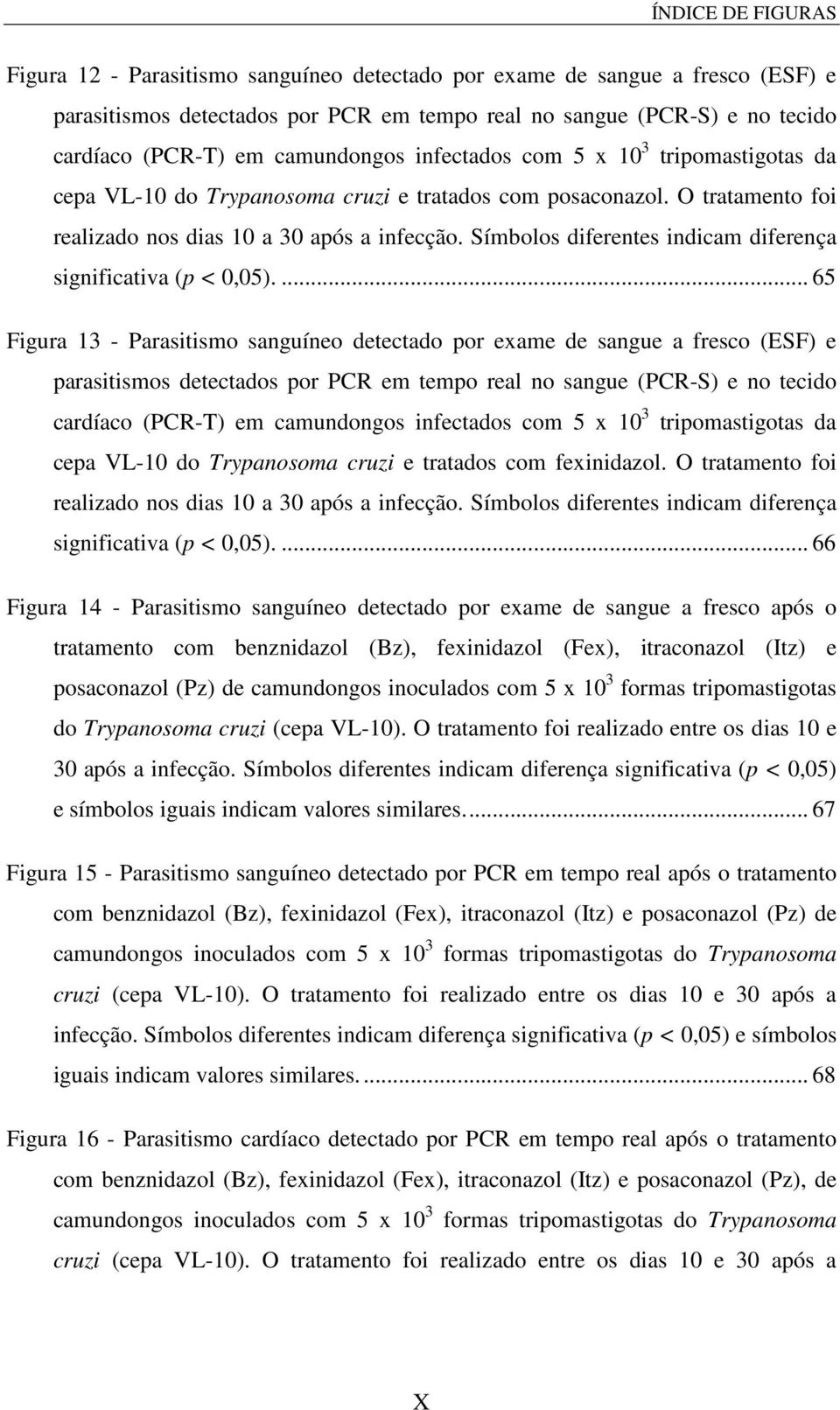 Símbolos diferentes indicam diferença significativa (p < 0,05).