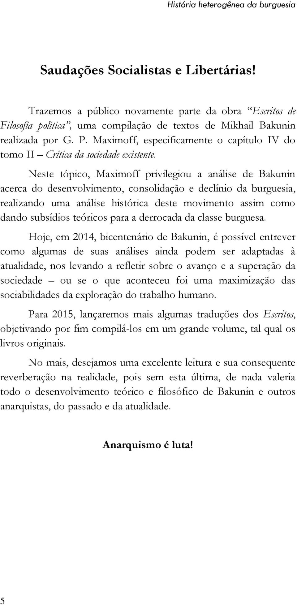 Maximoff, especificamente o capítulo IV do tomo II Crítica da sociedade existente.