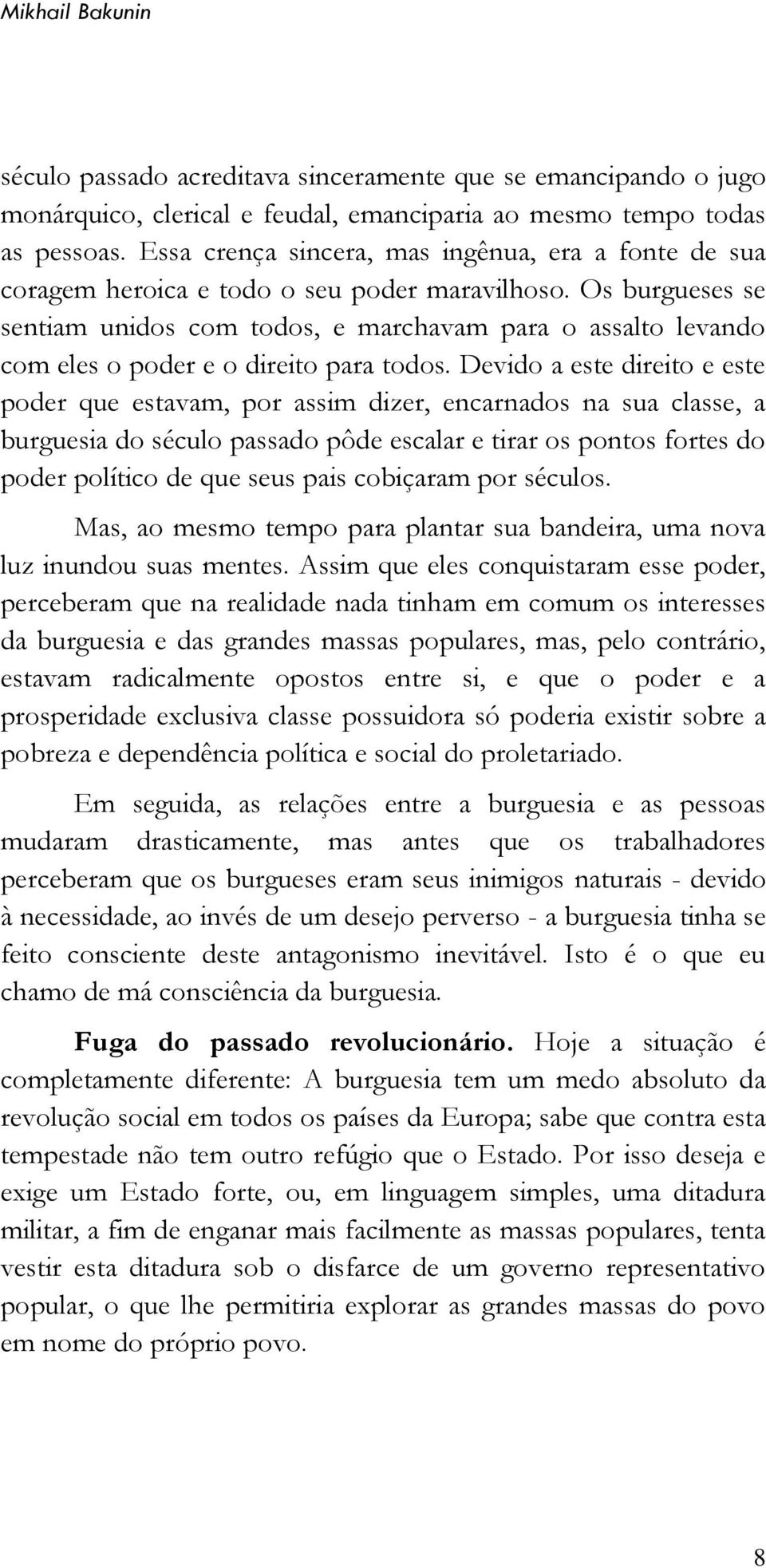 Os burgueses se sentiam unidos com todos, e marchavam para o assalto levando com eles o poder e o direito para todos.