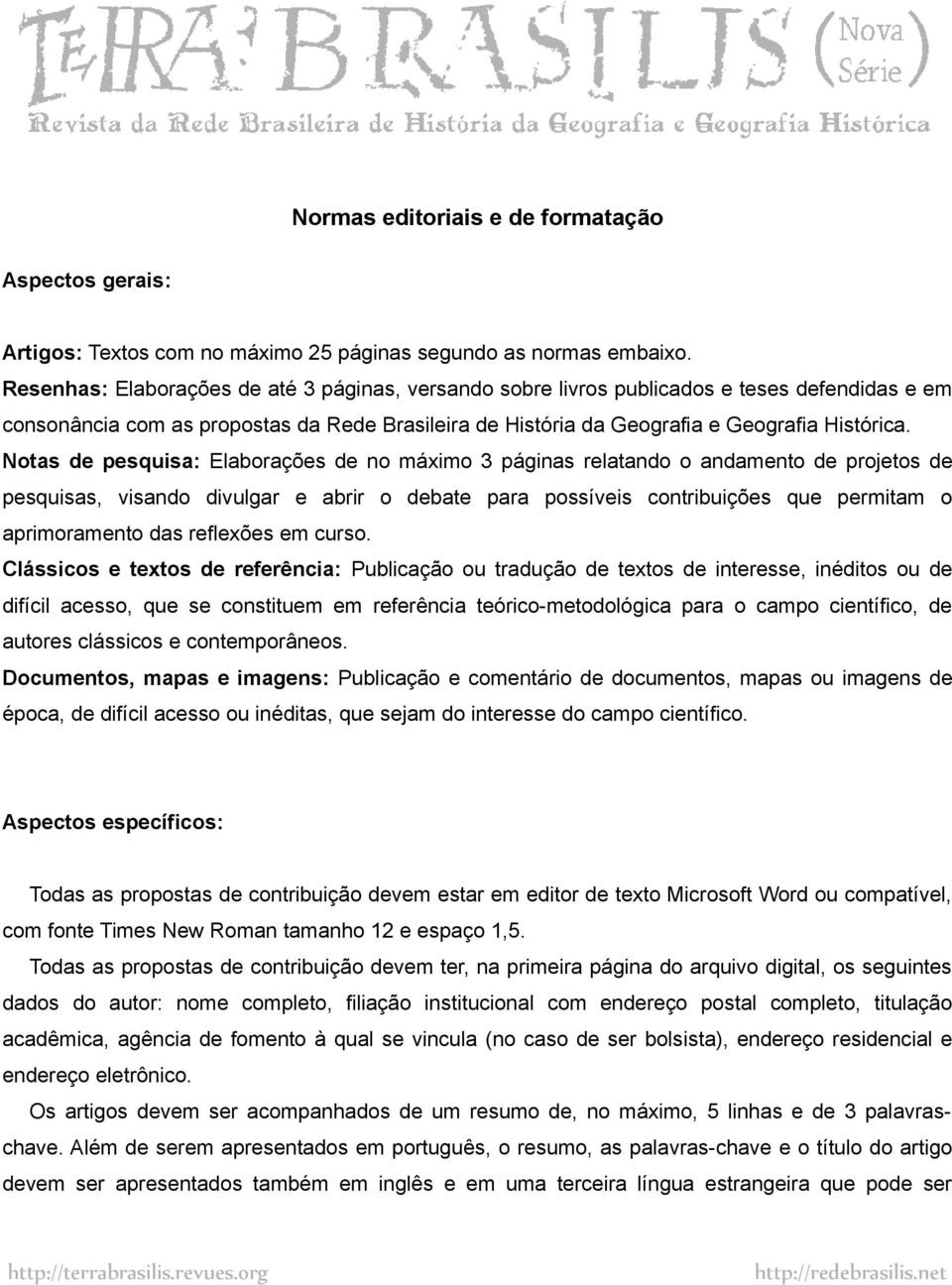 Notas de pesquisa: Elaborações de no máximo 3 páginas relatando o andamento de projetos de pesquisas, visando divulgar e abrir o debate para possíveis contribuições que permitam o aprimoramento das