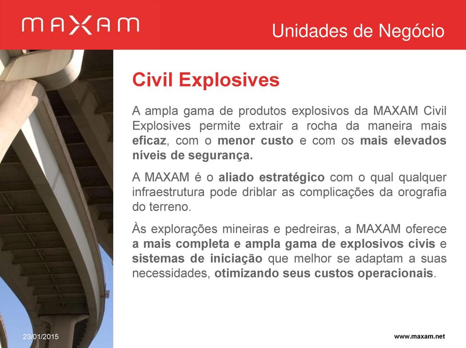 A MAXAM é o aliado estratégico com o qual qualquer infraestrutura pode driblar as complicações da orografia do terreno.