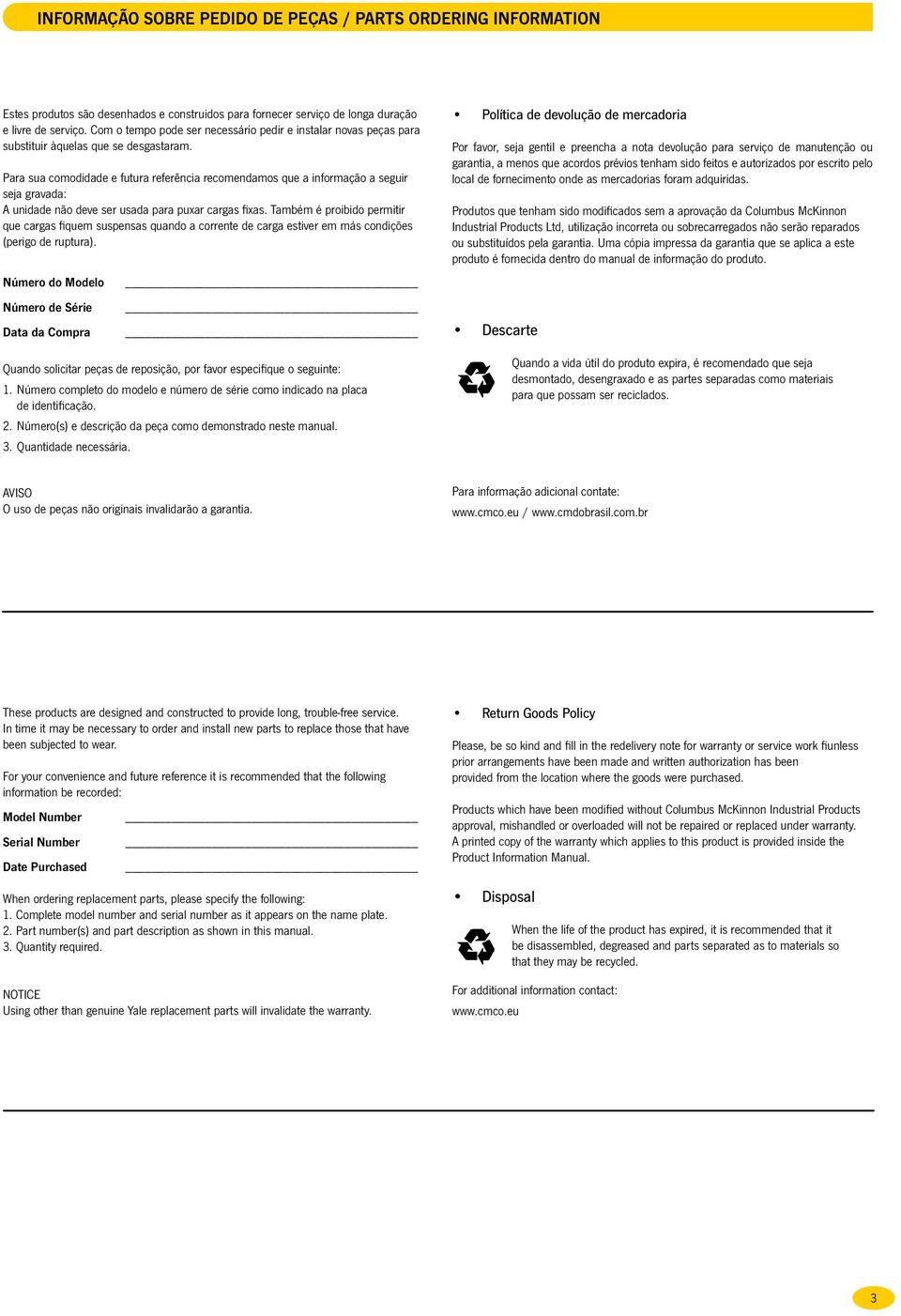 Para sua comodidade e futura referência recomendamos que a informação a seguir seja gravada: A unidade não deve ser usada para puxar cargas fixas.