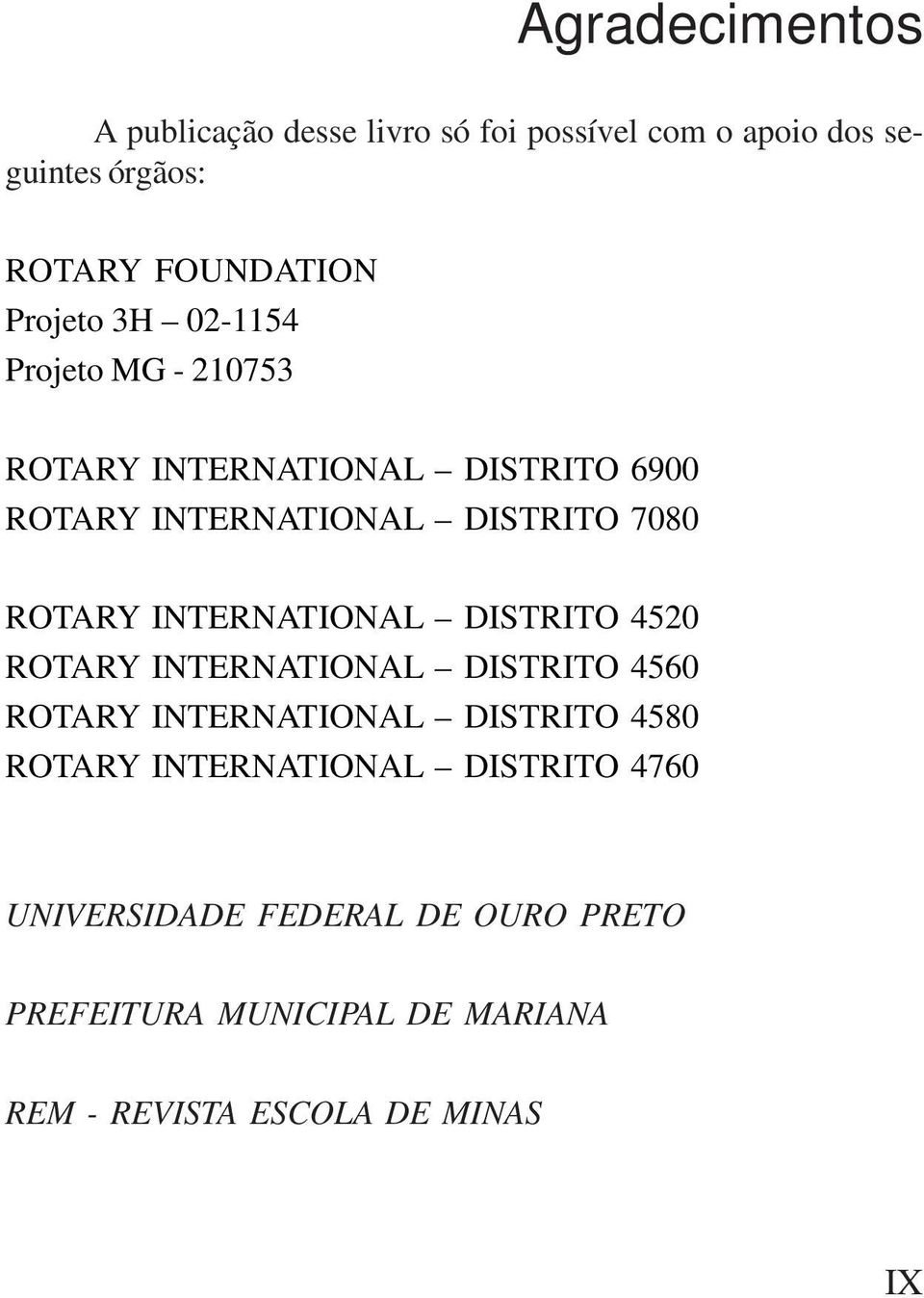 ROTARY INTERNATIONAL DISTRITO 4520 ROTARY INTERNATIONAL DISTRITO 4560 ROTARY INTERNATIONAL DISTRITO 4580 ROTARY