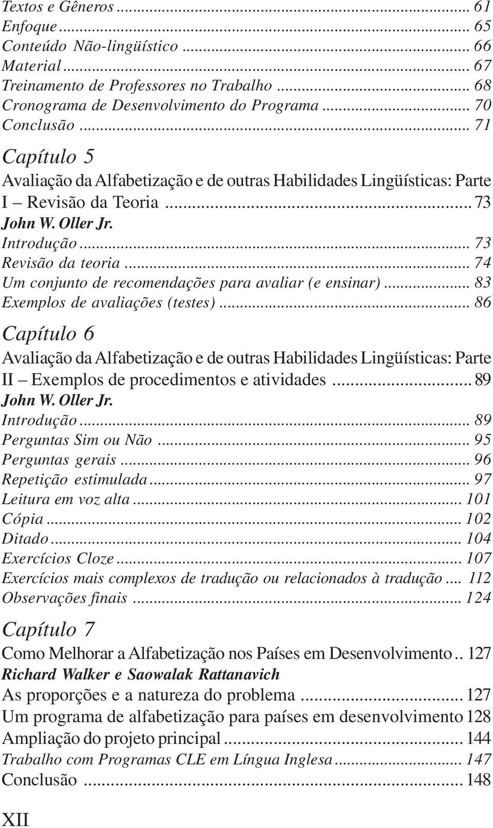 .. 74 Um conjunto de recomendações para avaliar (e ensinar)... 83 Exemplos de avaliações (testes).