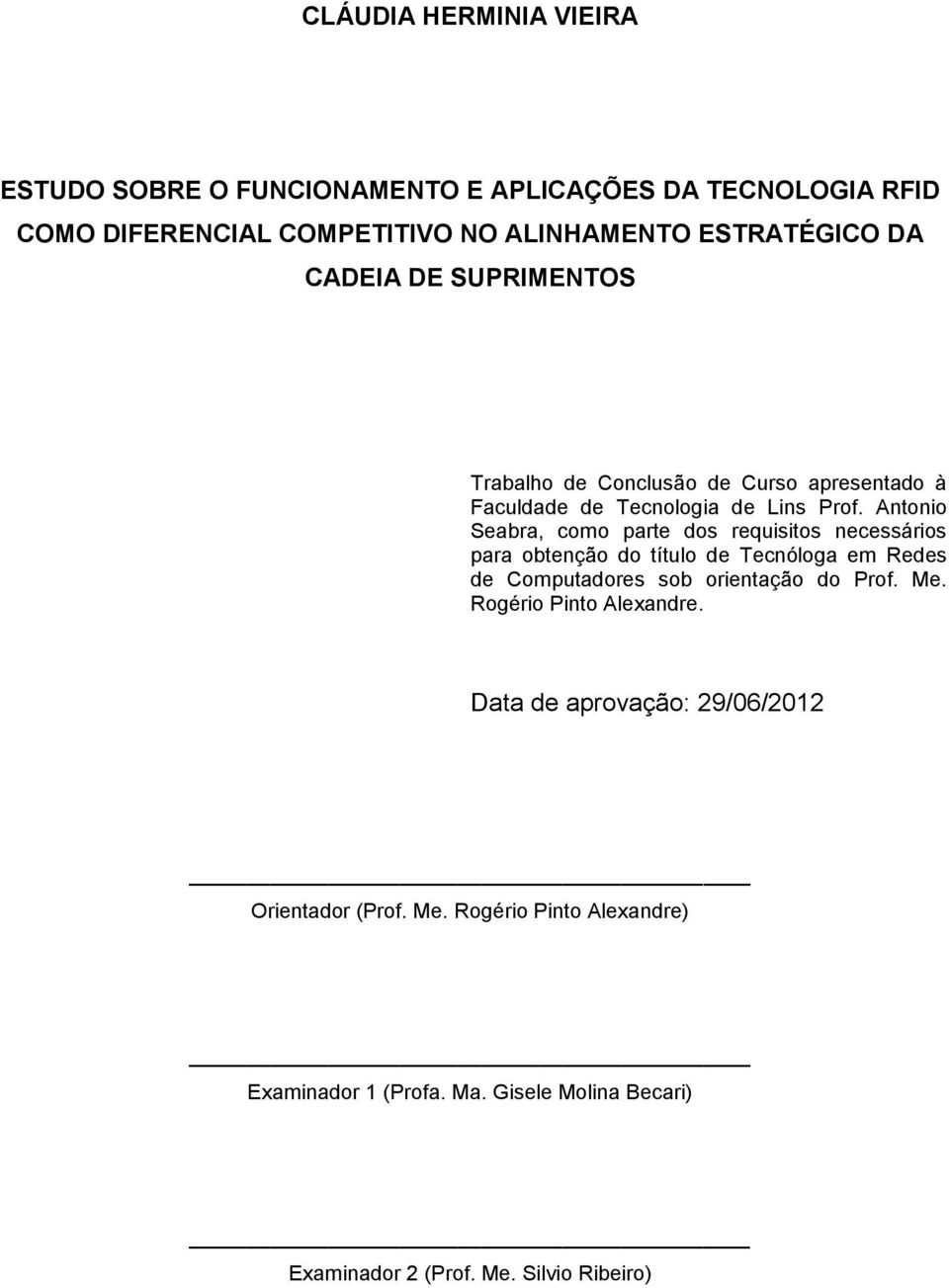 Antonio Seabra, como parte dos requisitos necessários para obtenção do título de Tecnóloga em Redes de Computadores sob orientação do Prof. Me.