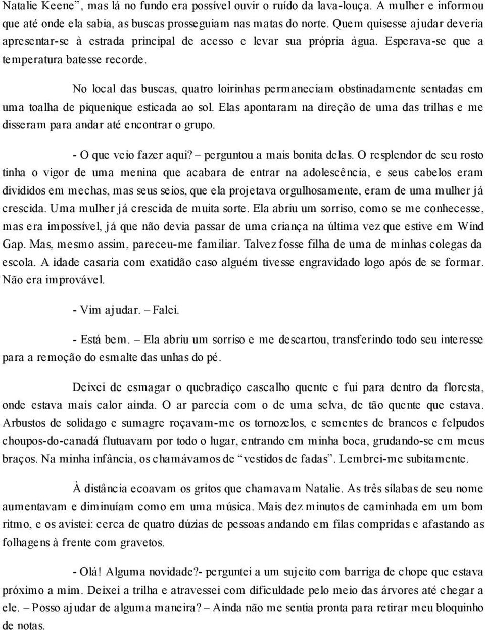 No local das buscas, quatro loirinhas permaneciam obstinadamente sentadas em uma toalha de piquenique esticada ao sol.